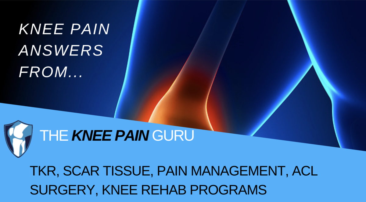 TKR, Scar Tissue, Pain Management, ACL Surgery, Knee Rehab Programs