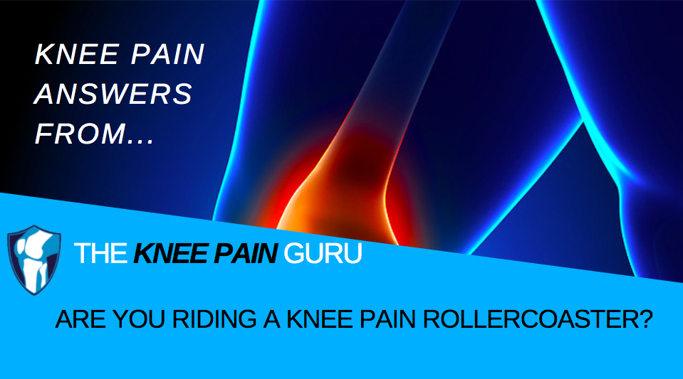 Are you Riding a Knee Pain Rollercoaster? by The Knee Pain Guru