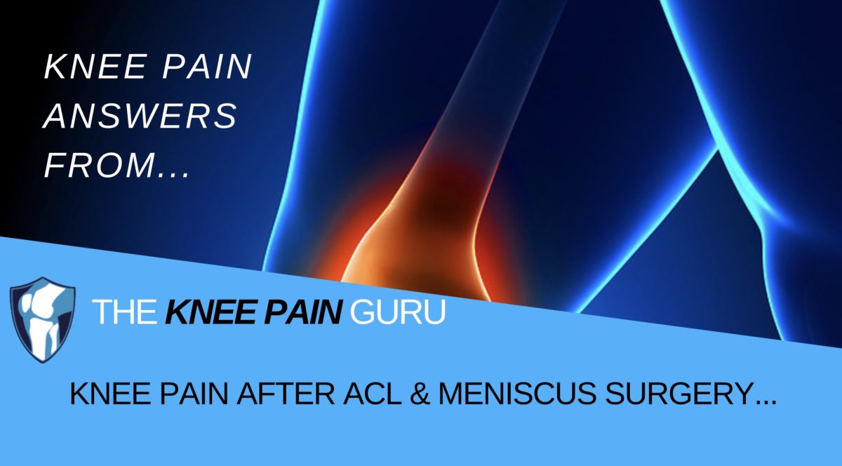 Knee Pain AFTER ACL & Meniscus Surgery by The Knee Pain Guru #kneeclub