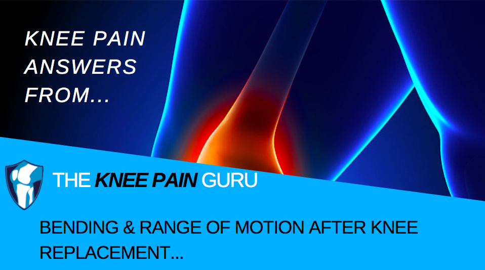 Bending & Range of Motion AFTER Knee Replacemen