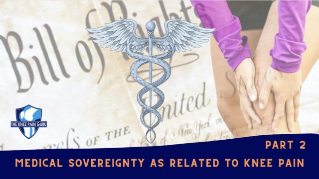 Medical Sovereignty as it Relates to Knee Pain - Pt 2