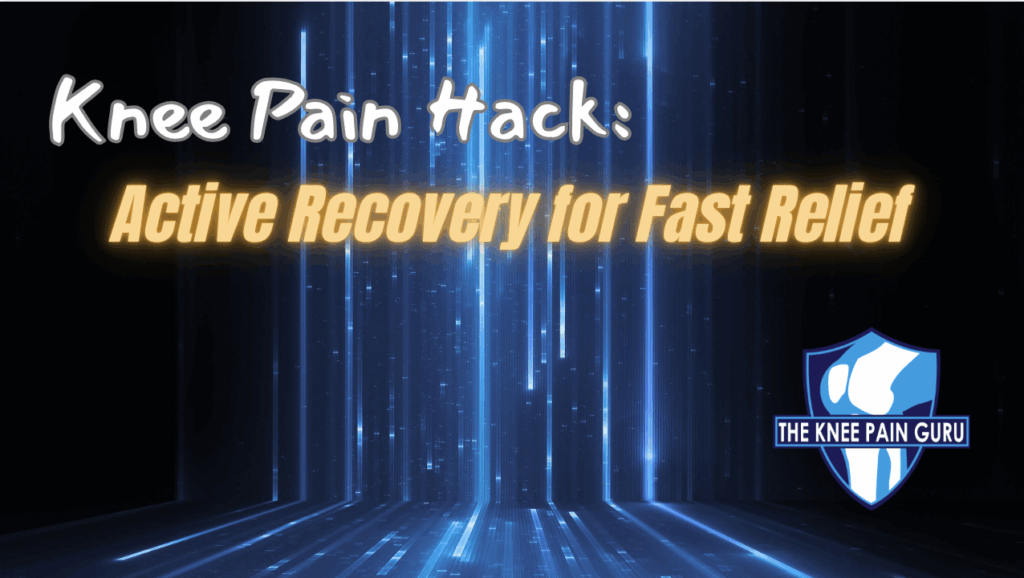 Knee Pain Hack: Active Recovery for Fast Relief